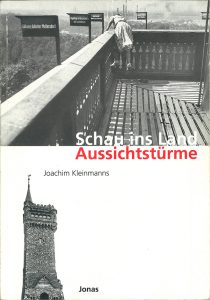 Schau ins Land – Aussichtstürme. Jonas Verlag Marburg 1999, ISBN 978-3-89445-252-8